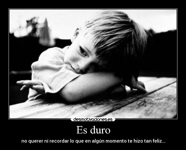 Es duro -