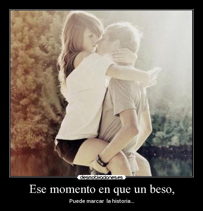 Ese momento en que un beso, - 