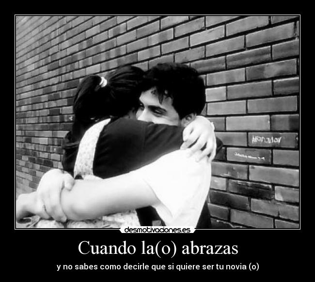 Cuando la(o) abrazas -