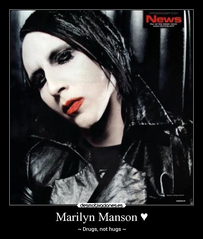 Marilyn Manson ♥ - ~♥Drugs, not hugs♥~