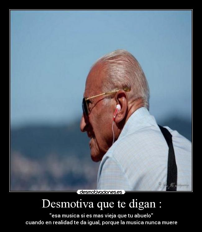 Desmotiva que te digan : -