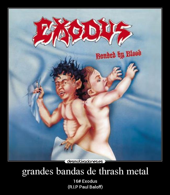 grandes bandas de thrash metal - 16# Exodus
(R.I.P Paul Baloff)