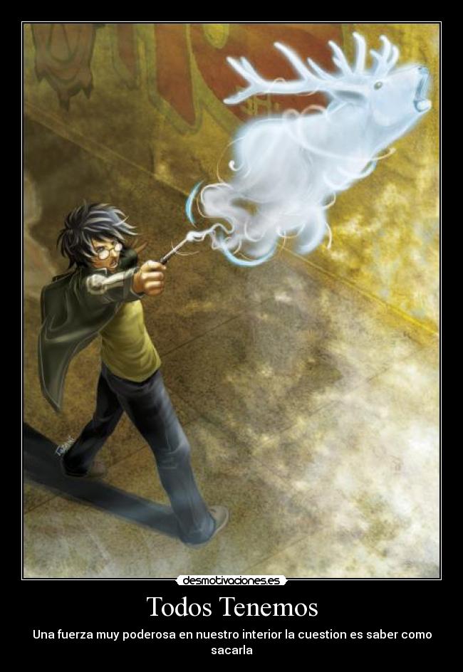 Todos Tenemos - Una fuerza muy poderosa en nuestro interior la cuestion es saber como sacarla