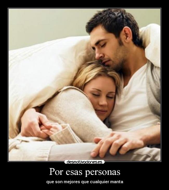 Por esas personas - que son mejores que cualquier manta