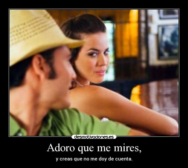 Adoro que me mires, - 