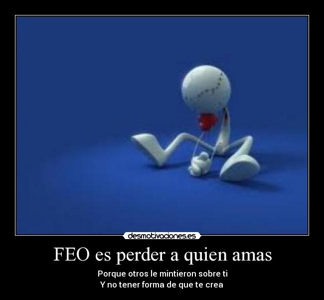 FEO es perder a quien amas - 