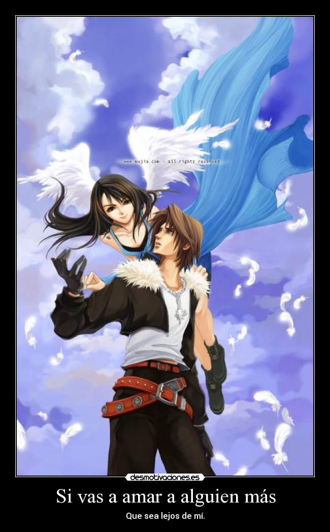 carteles vas amar alguien mas mas que sea lejos mi squall rinoa final fantasy amor desmotivaciones