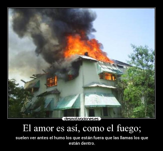 carteles amor amor fuego desmotivaciones
