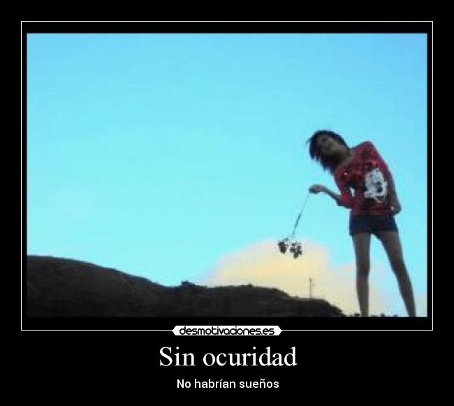 Sin ocuridad - No habrían sueños