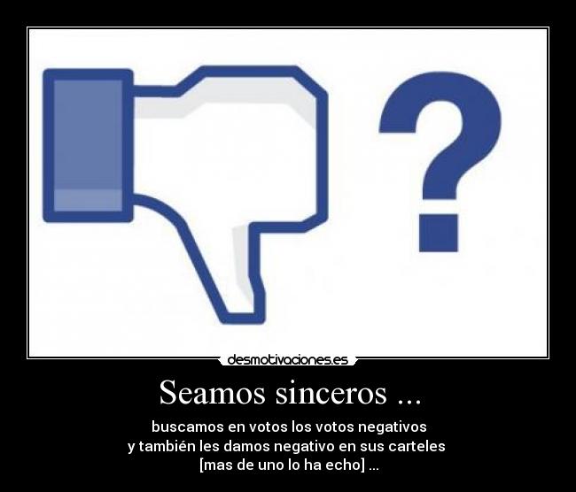 Seamos sinceros ... -