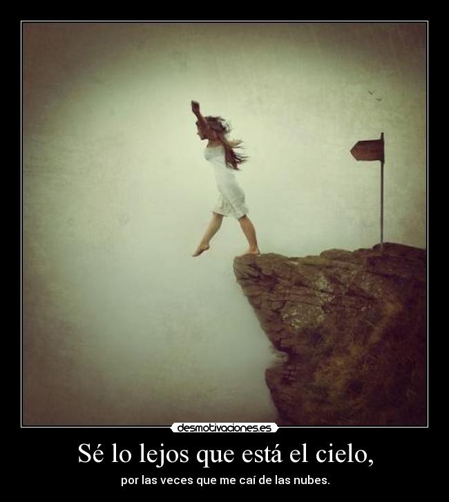 Sé lo lejos que está el cielo, -