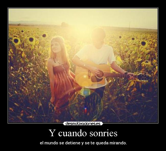 Y cuando sonries Desmotivaciones Y cuando sonries Desmotivaciones