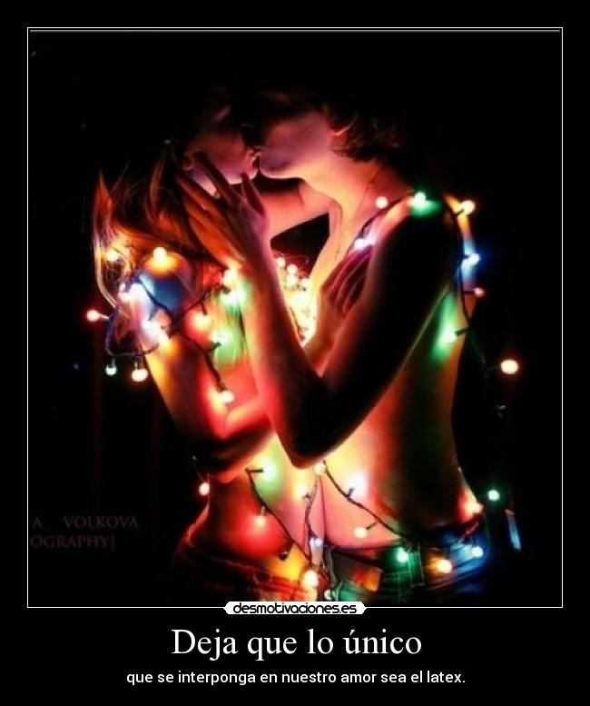 Deja que lo único -