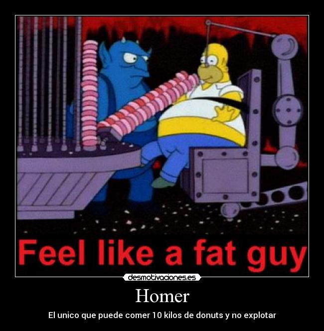 Homer - El unico que puede comer 10 kilos de donuts y no explotar