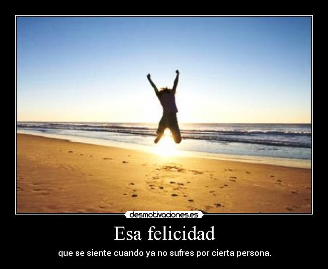 Esa felicidad - 