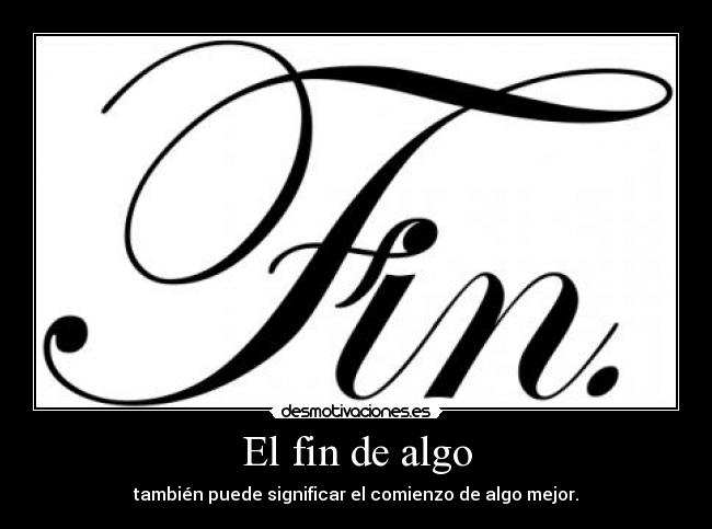 carteles fin comienzo desmotivaciones