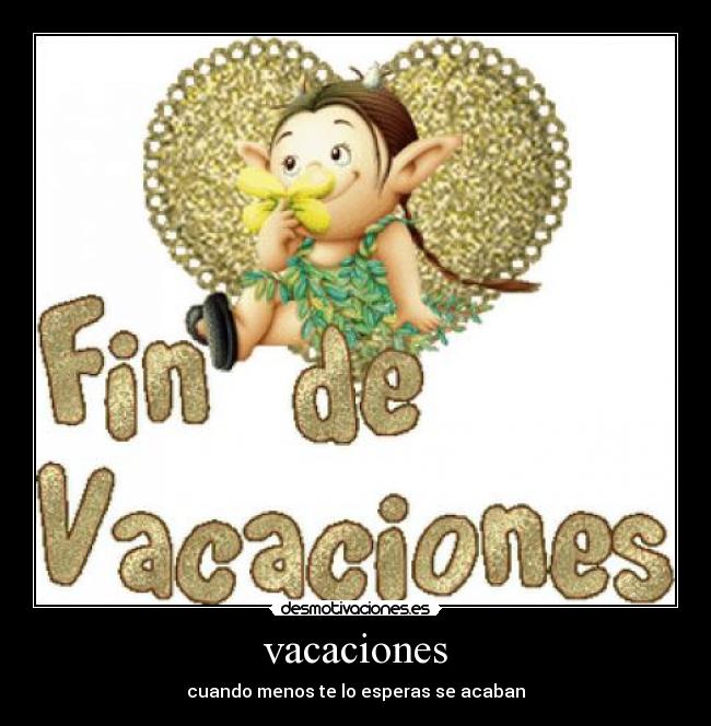 vacaciones - cuando menos te lo esperas se acaban