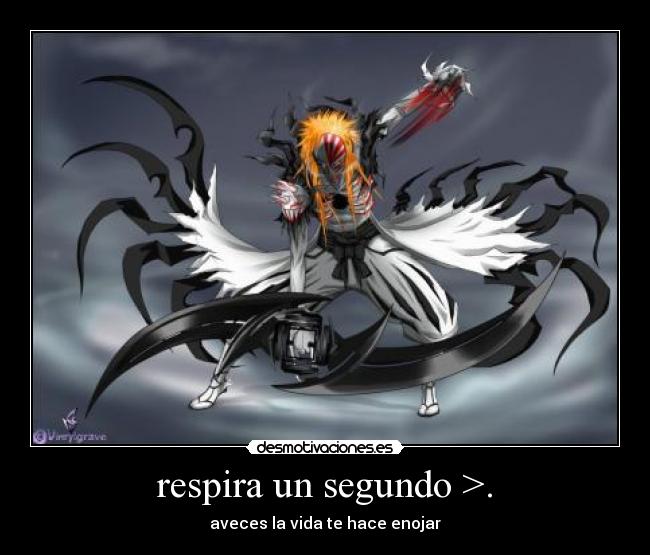 respira un segundo >. -