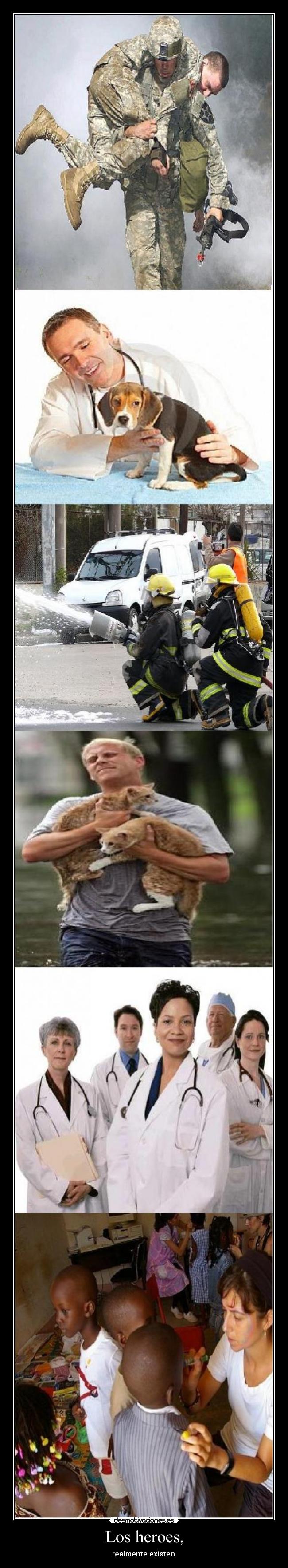 Los heroes, - realmente existen.