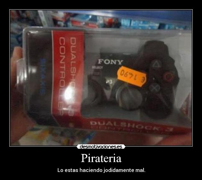 Pirateria - Lo estas haciendo jodidamente mal.