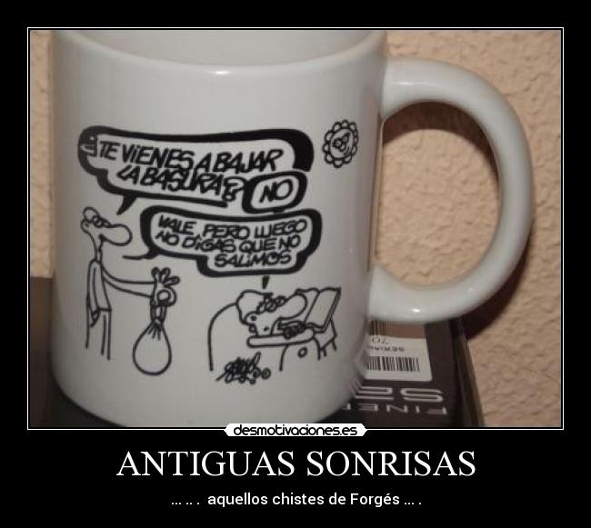 ANTIGUAS SONRISAS - ... .. .  aquellos chistes de Forgés ... .