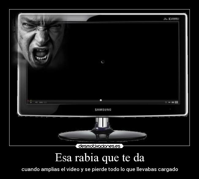 Esa rabia que te da - 