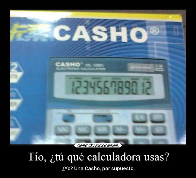 Tío, ¿tú qué calculadora usas? -