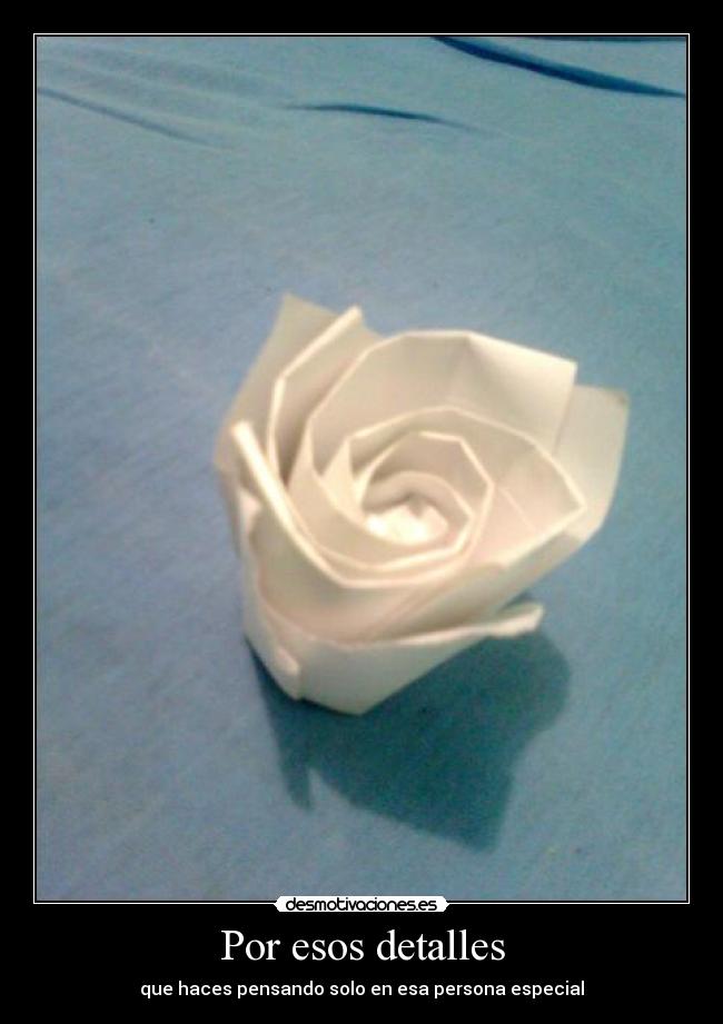 Por esos detalles - que haces pensando solo en esa persona especial