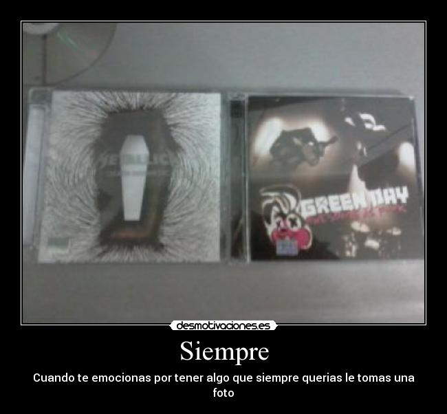 Siempre - Cuando te emocionas por tener algo que siempre querias le tomas una foto