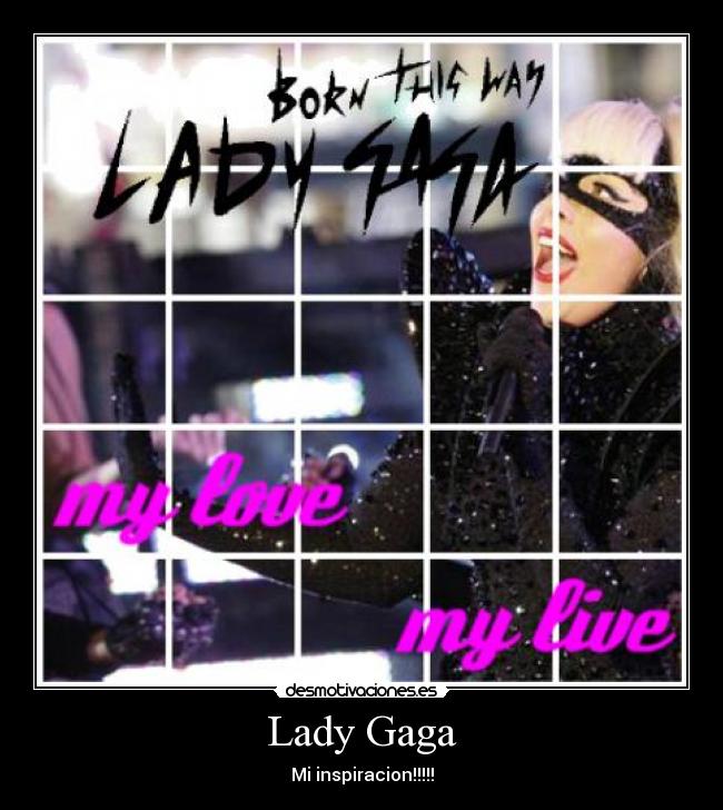 Lady Gaga - Mi inspiracion!!!!!