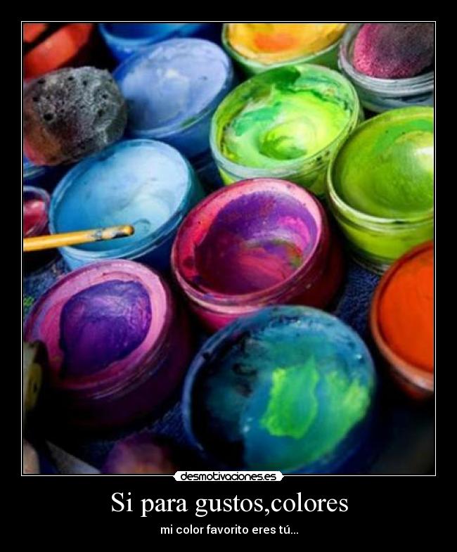 Si para gustos,colores - 