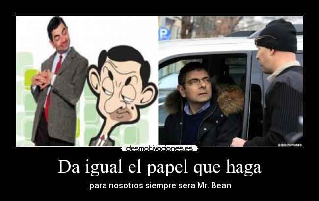 Da igual el papel que haga -