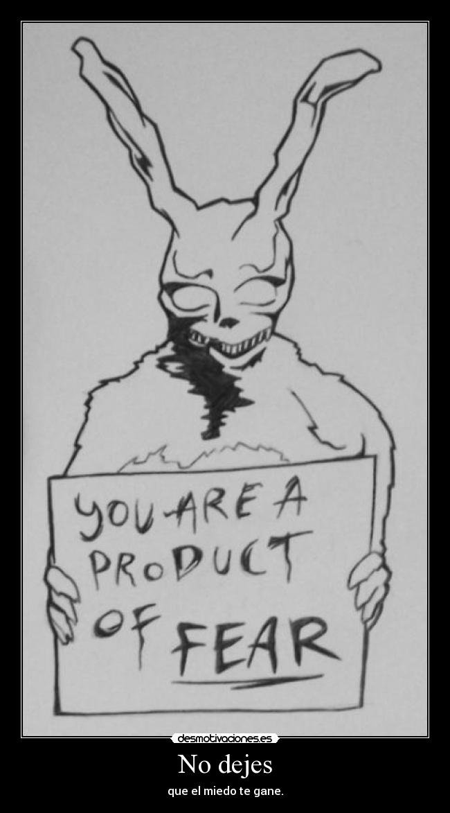 No dejes - que el miedo te gane.