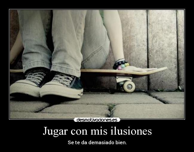 Jugar con mis ilusiones -