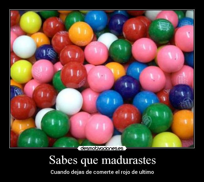 Sabes que madurastes -