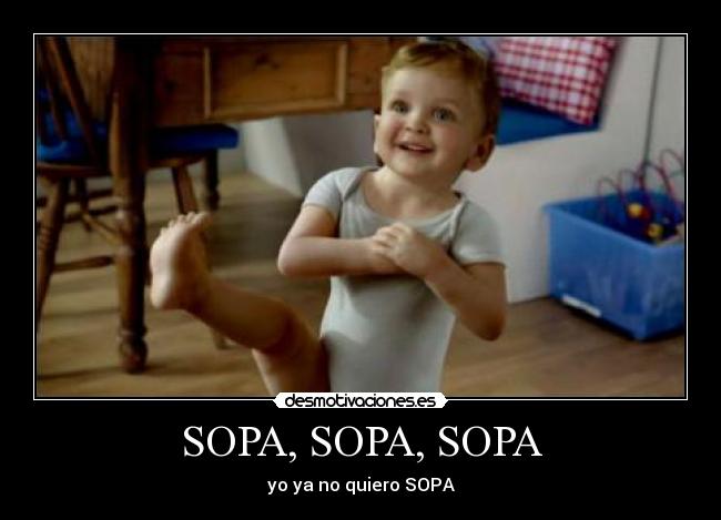 SOPA, SOPA, SOPA - yo ya no quiero SOPA
