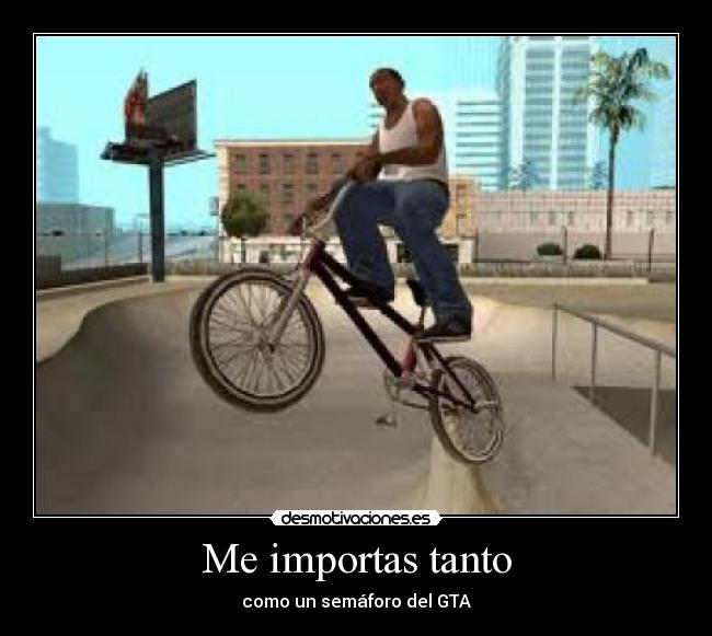 Me importas tanto - como un semáforo del GTA