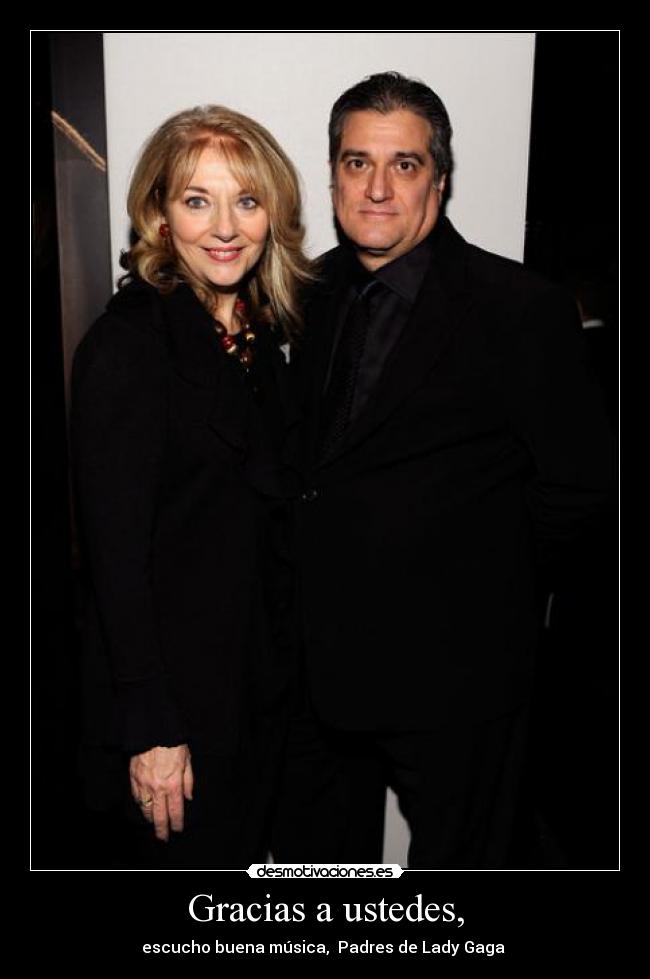 Gracias a ustedes, - escucho buena música, Padres de Lady Gaga ♥