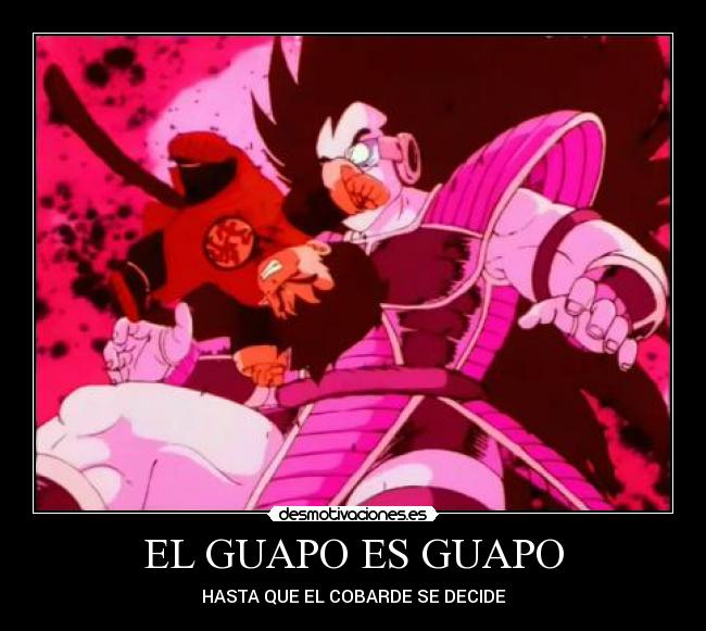 EL GUAPO ES GUAPO - HASTA QUE EL COBARDE SE DECIDE