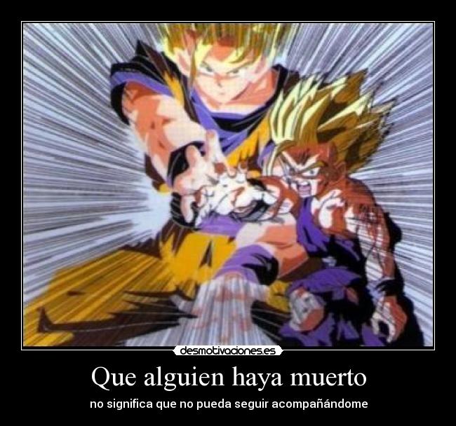 carteles mejor cartel javie38 gohan songo goku super kame hame alguien muerto significa pueda desmotivaciones