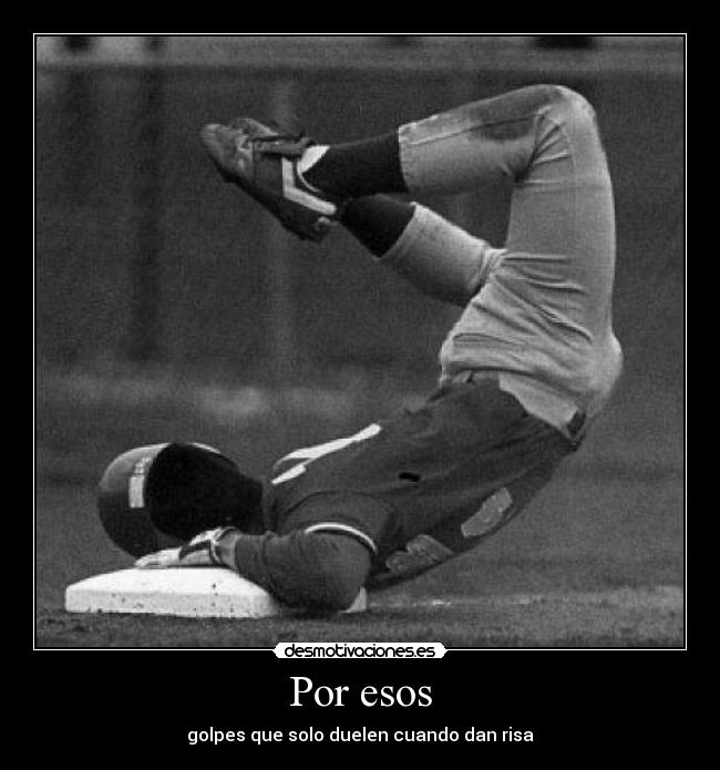 Por esos - golpes que solo duelen cuando dan risa
