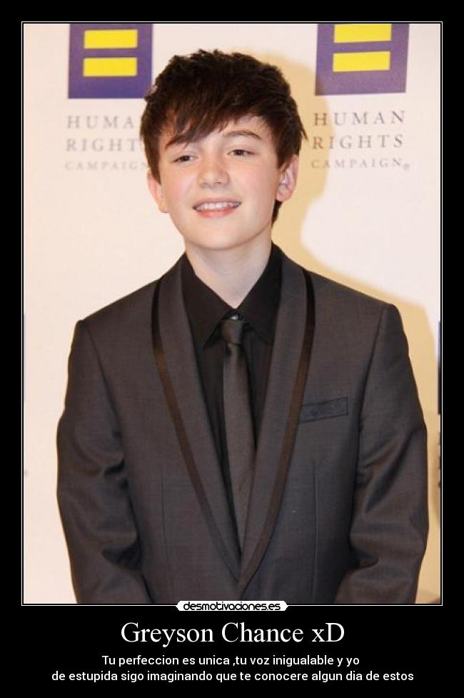 Greyson Chance xD - Tu perfeccion es unica ,tu voz inigualable y yo
de estupida sigo imaginando que te conocere algun dia de estos