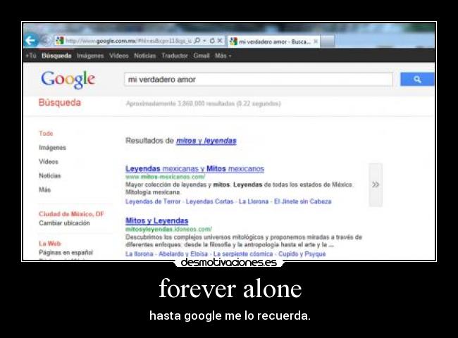 forever alone - hasta google me lo recuerda.