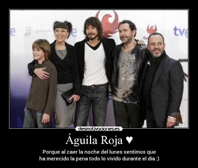 Águila Roja ♥ - Porque al caer la noche del lunes sentimos que
ha merecido la pena todo lo vivido durante el día :)