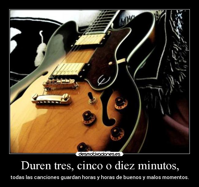 Duren tres, cinco o diez minutos, - 