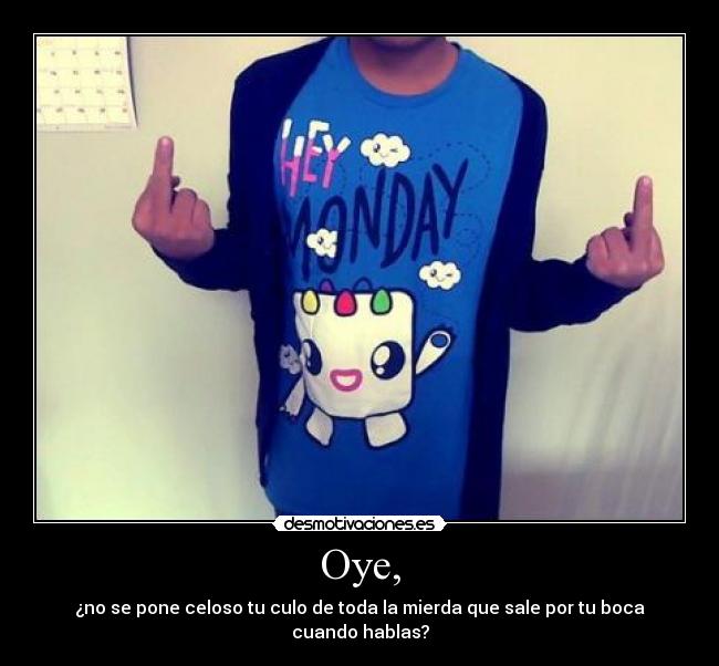 Oye, -