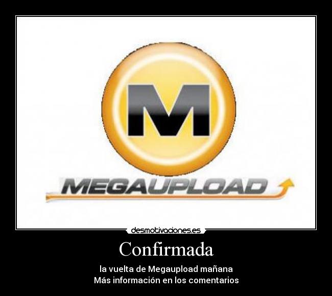 Confirmada - la vuelta de Megaupload mañana
Más información en los comentarios