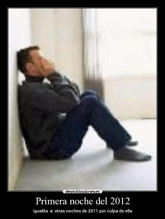 Primera noche del 2012 - igualita a otras noches de 2011 por culpa de ella