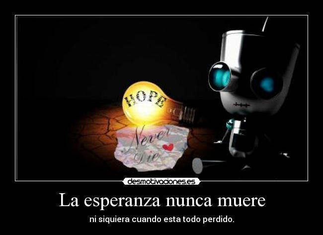 La esperanza nunca muere -