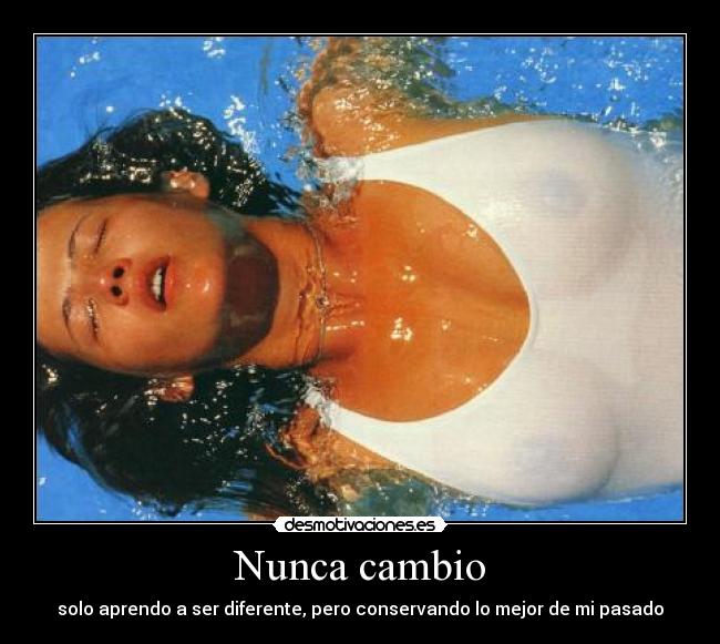 Nunca cambio -